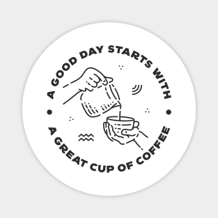 A Good Day Starts with Coffee Magnet